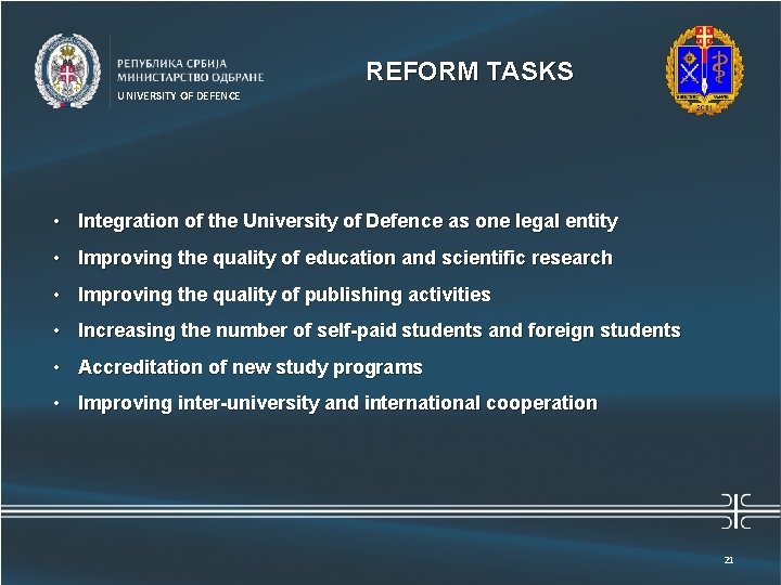 Универзитет одбране REFORM TASKS UNIVERSITY OF DEFENCE • Integration of the University of Defence