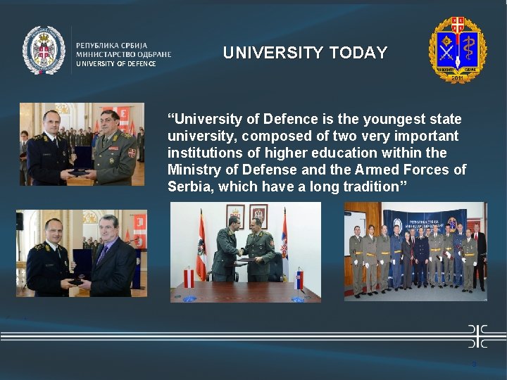 Универзитет одбране UNIVERSITY OF DEFENCE UNIVERSITY TODAY “University of Defence is the youngest state