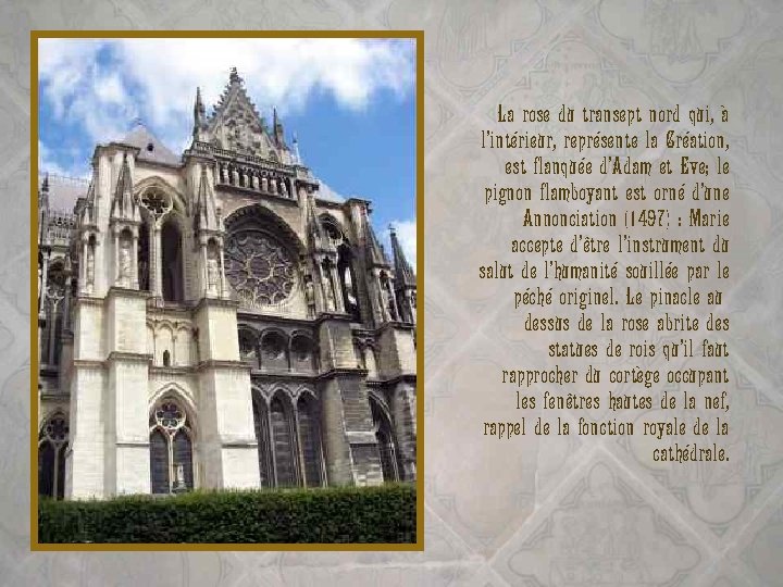 La rose du transept nord qui, à l’intérieur, représente la Création, est flanquée d’Adam