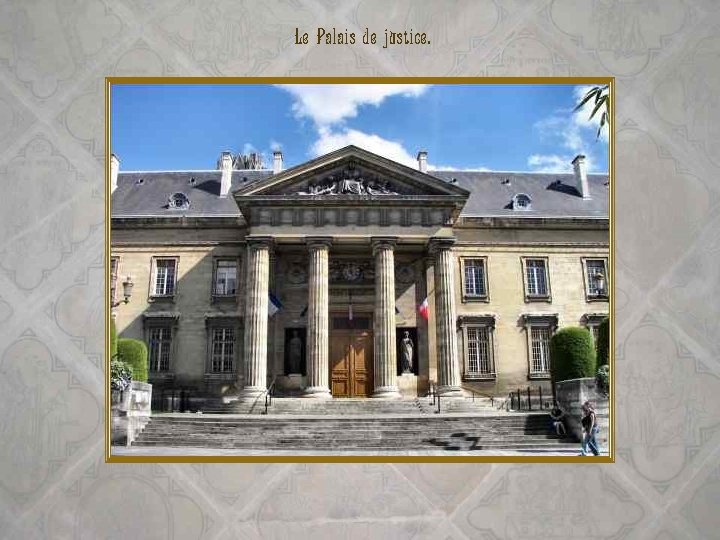 Le Palais de justice. 