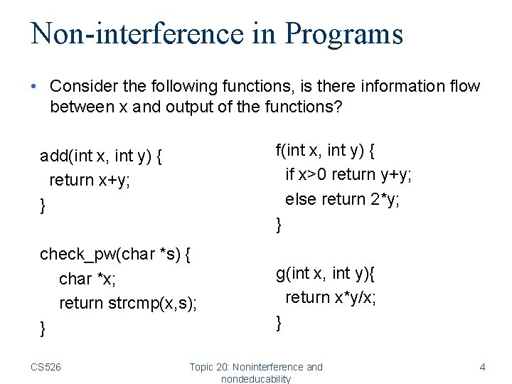 Non-interference in Programs • Consider the following functions, is there information flow between x