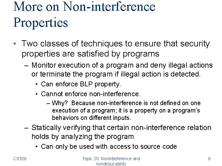 More on Non-interference Properties • Two classes of techniques to ensure that security properties