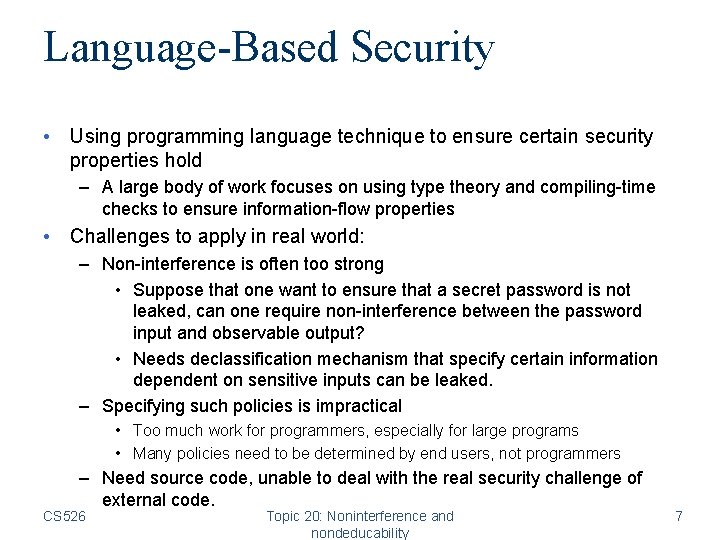 Language-Based Security • Using programming language technique to ensure certain security properties hold –