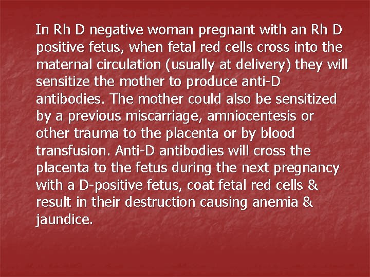 In Rh D negative woman pregnant with an Rh D positive fetus, when fetal