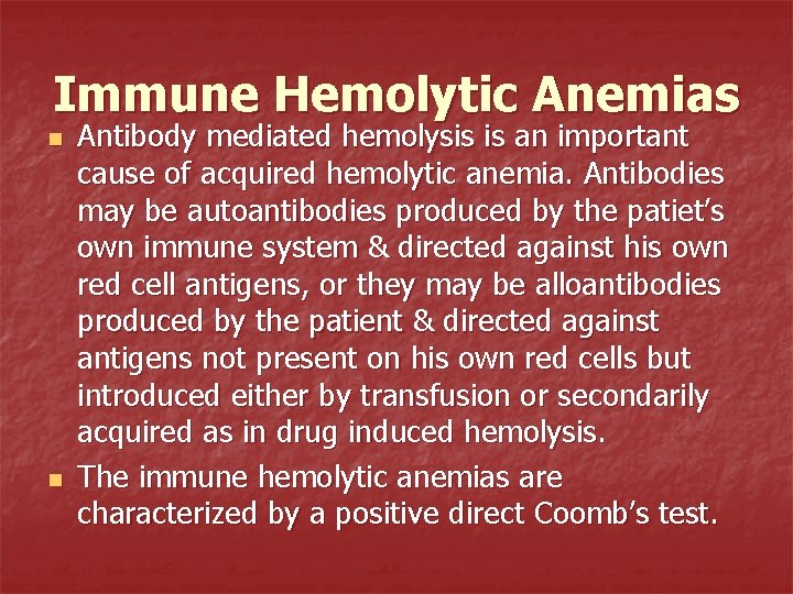 Immune Hemolytic Anemias n n Antibody mediated hemolysis is an important cause of acquired