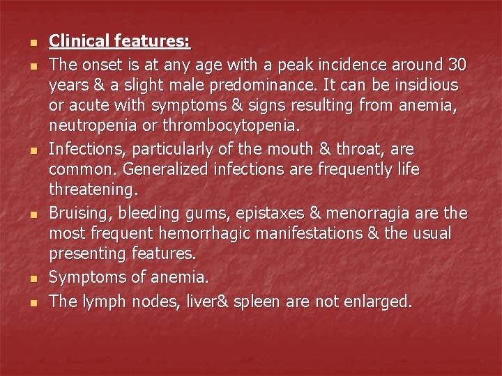 n n n Clinical features: The onset is at any age with a peak