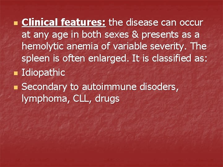 n n n Clinical features: the disease can occur at any age in both