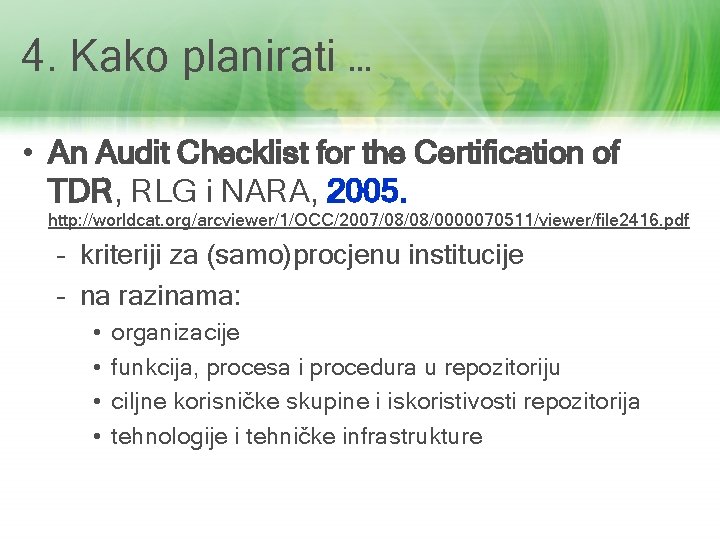 4. Kako planirati … • An Audit Checklist for the Certification of TDR, RLG 4. Kako planirati … • An Audit Checklist for the Certification of TDR, RLG
