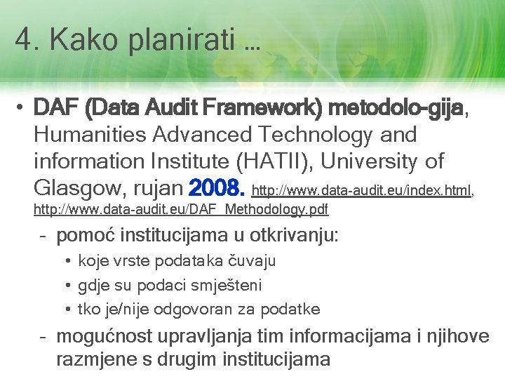 4. Kako planirati … • DAF (Data Audit Framework) metodolo-gija, Humanities Advanced Technology and