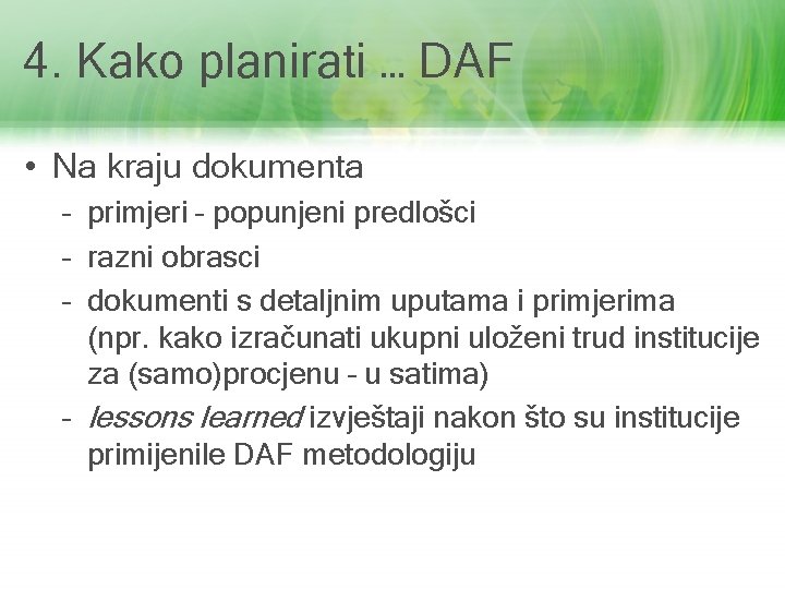 4. Kako planirati … DAF • Na kraju dokumenta – primjeri – popunjeni predlošci