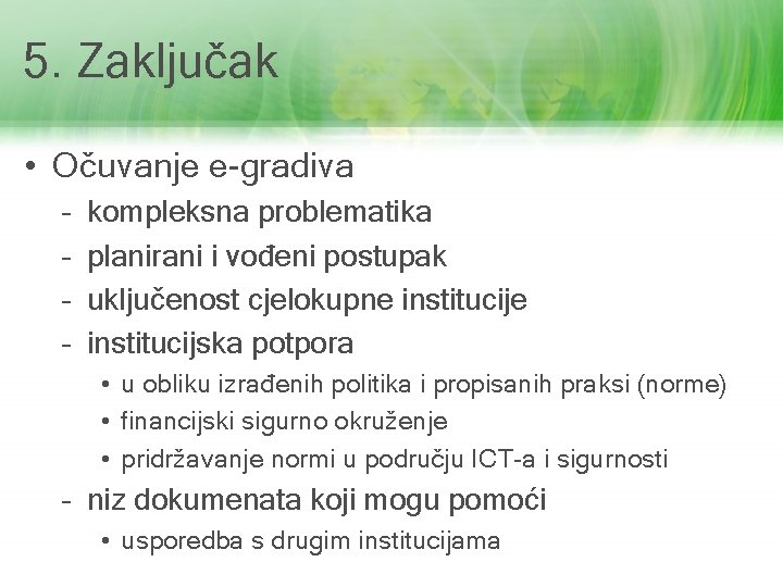 5. Zaključak • Očuvanje e-gradiva – – kompleksna problematika planirani i vođeni postupak uključenost