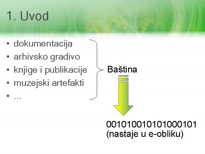 1. Uvod • • • dokumentacija arhivsko gradivo knjige i publikacije muzejski artefakti. .