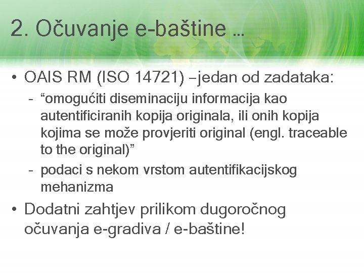 2. Očuvanje e-baštine … • OAIS RM (ISO 14721) – jedan od zadataka: –