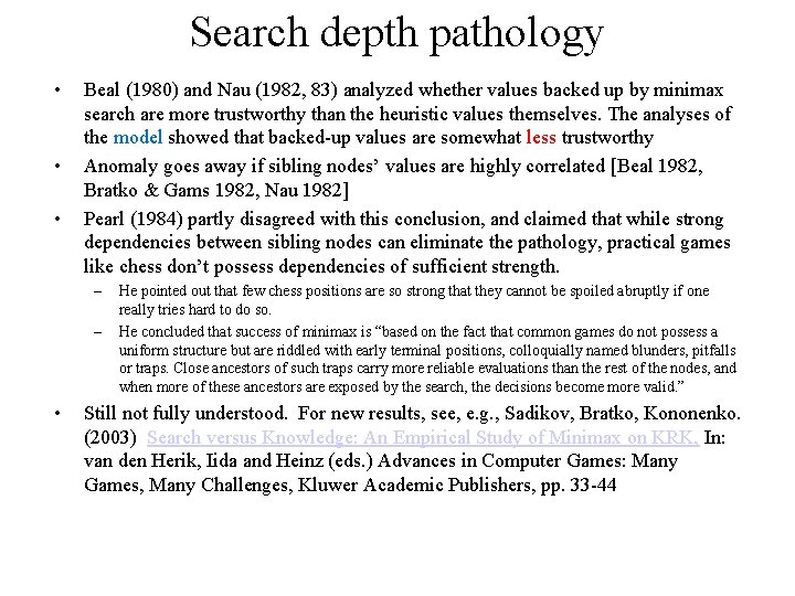 Search depth pathology • • • Beal (1980) and Nau (1982, 83) analyzed whether