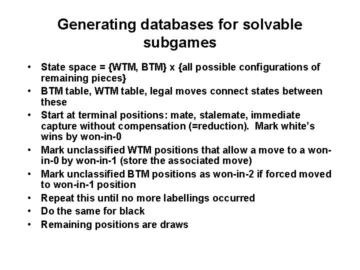 Generating databases for solvable subgames • State space = {WTM, BTM} x {all possible