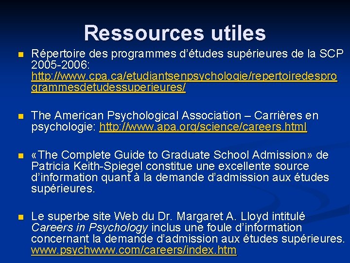 Ressources utiles n Répertoire des programmes d’études supérieures de la SCP 2005 -2006: http: