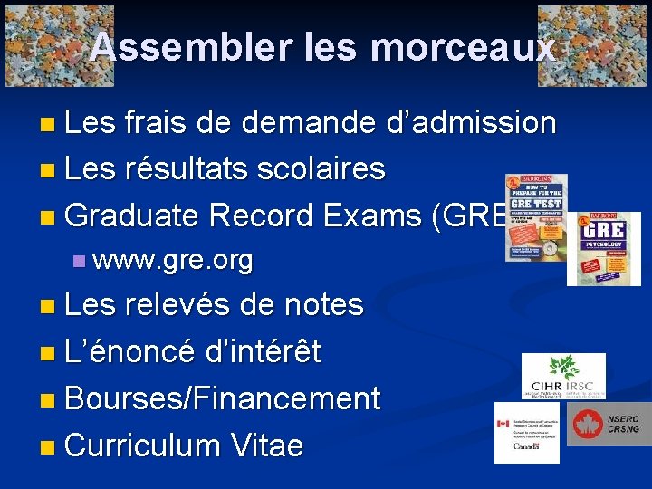 Assembler les morceaux n Les frais de demande d’admission n Les résultats scolaires n