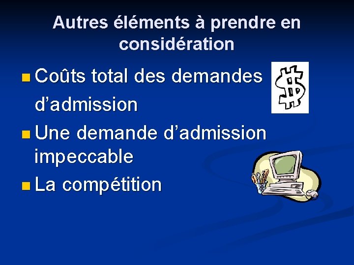 Autres éléments à prendre en considération n Coûts total des demandes d’admission n Une