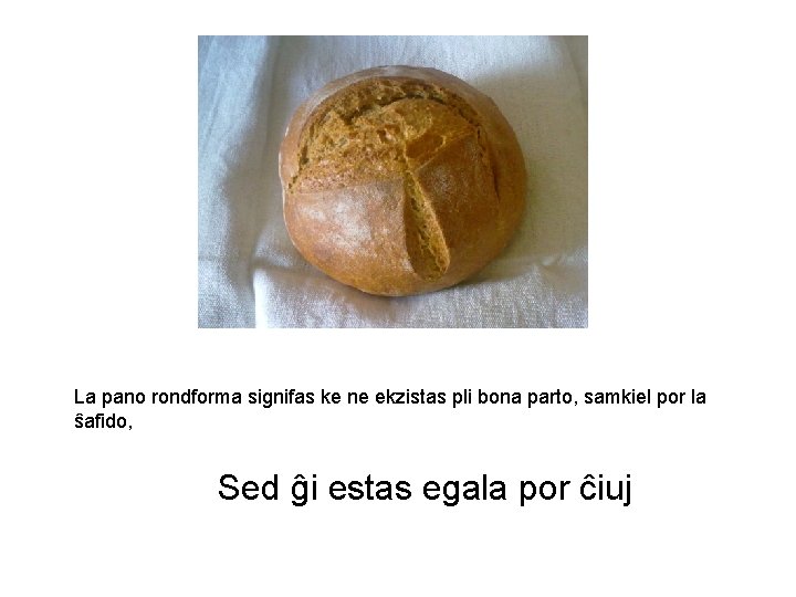 Il pane arabo è tondo La pano rondforma signifas ke ne ekzistas pli bona Il pane arabo è tondo La pano rondforma signifas ke ne ekzistas pli bona