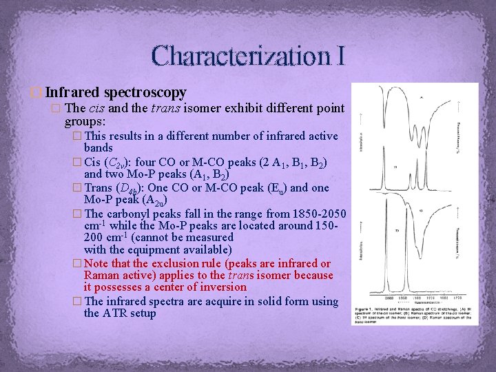 Characterization I � Infrared spectroscopy � The cis and the trans isomer exhibit different Characterization I � Infrared spectroscopy � The cis and the trans isomer exhibit different