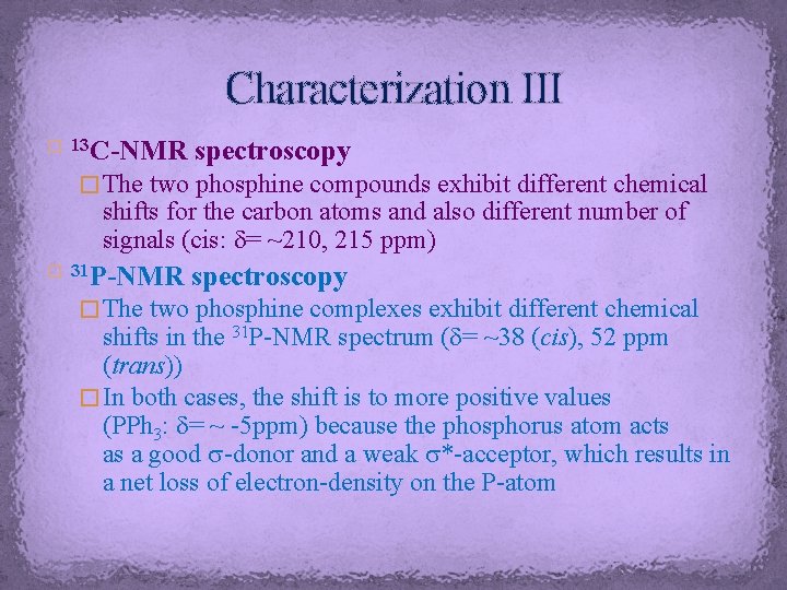 Characterization III � 13 C-NMR spectroscopy � The two phosphine compounds exhibit different chemical Characterization III � 13 C-NMR spectroscopy � The two phosphine compounds exhibit different chemical