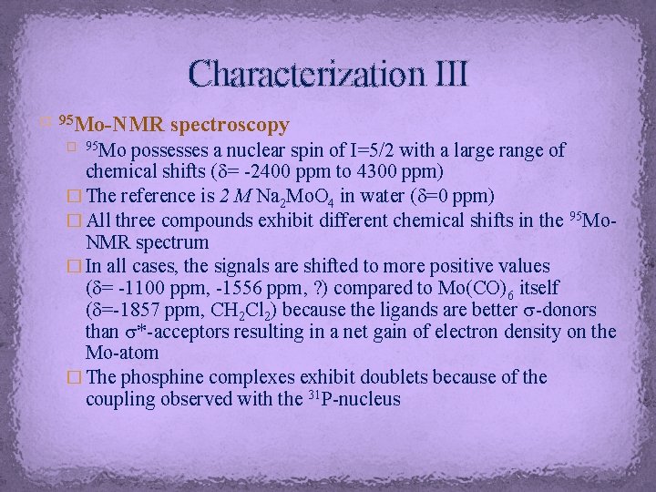 Characterization III Mo-NMR spectroscopy � 95 Mo possesses a nuclear spin of I=5/2 with Characterization III Mo-NMR spectroscopy � 95 Mo possesses a nuclear spin of I=5/2 with