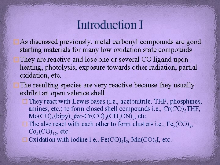 Introduction I � As discussed previously, metal carbonyl compounds are good starting materials for Introduction I � As discussed previously, metal carbonyl compounds are good starting materials for