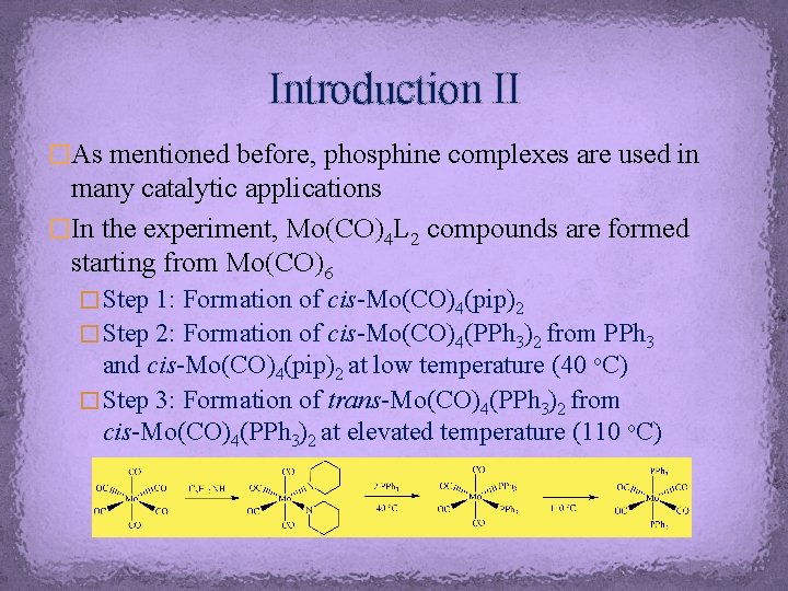 Introduction II �As mentioned before, phosphine complexes are used in many catalytic applications �In Introduction II �As mentioned before, phosphine complexes are used in many catalytic applications �In