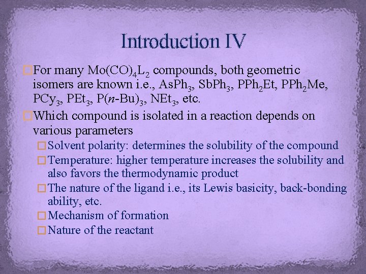 Introduction IV �For many Mo(CO)4 L 2 compounds, both geometric isomers are known i. Introduction IV �For many Mo(CO)4 L 2 compounds, both geometric isomers are known i.