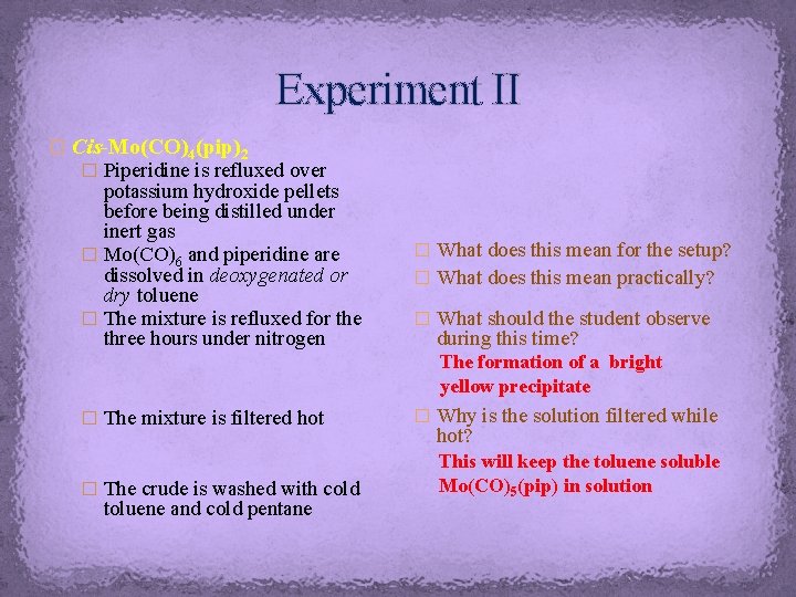 Experiment II � Cis-Mo(CO)4(pip)2 � Piperidine is refluxed over potassium hydroxide pellets before being Experiment II � Cis-Mo(CO)4(pip)2 � Piperidine is refluxed over potassium hydroxide pellets before being