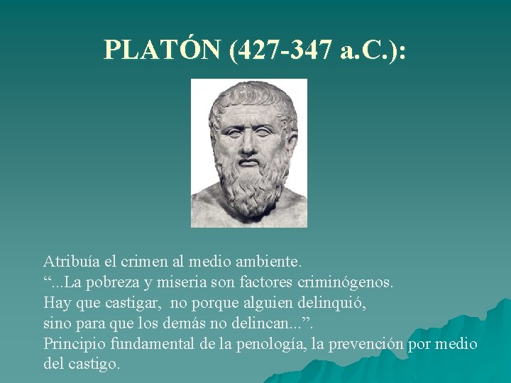 PLATÓN (427 -347 a. C. ): Atribuía el crimen al medio ambiente. “. .
