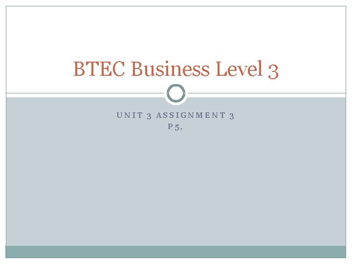 BTEC Business Level 3 UNIT 3 ASSIGNMENT 3 P 5, 