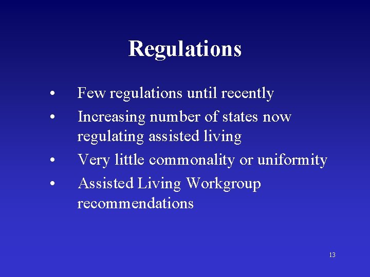 Regulations • • Few regulations until recently Increasing number of states now regulating assisted