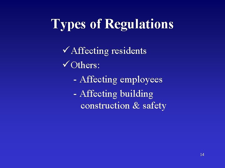 Types of Regulations ü Affecting residents ü Others: - Affecting employees - Affecting building