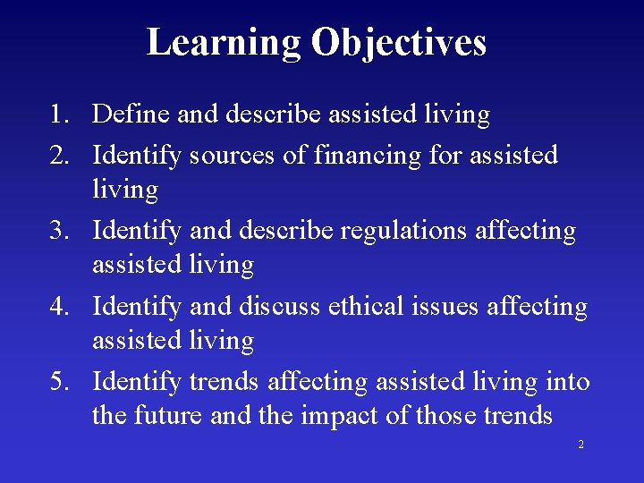 Learning Objectives 1. Define and describe assisted living 2. Identify sources of financing for