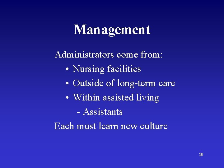 Management Administrators come from: • Nursing facilities • Outside of long-term care • Within