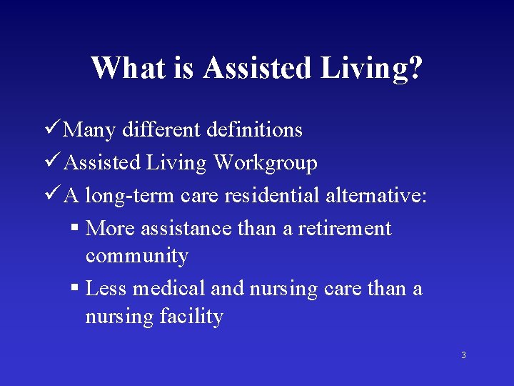 What is Assisted Living? ü Many different definitions ü Assisted Living Workgroup ü A