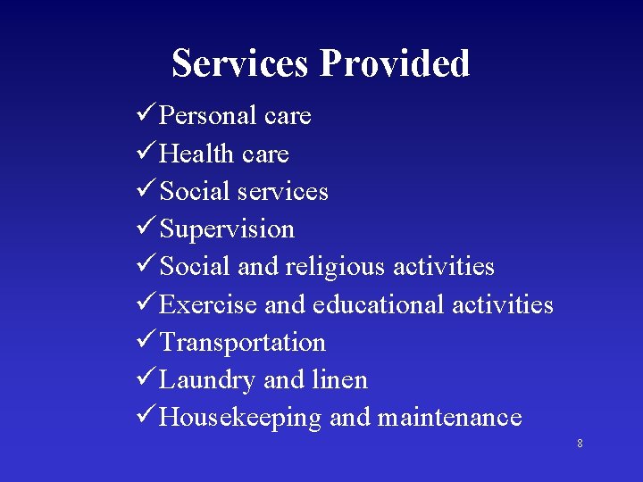 Services Provided ü Personal care ü Health care ü Social services ü Supervision ü