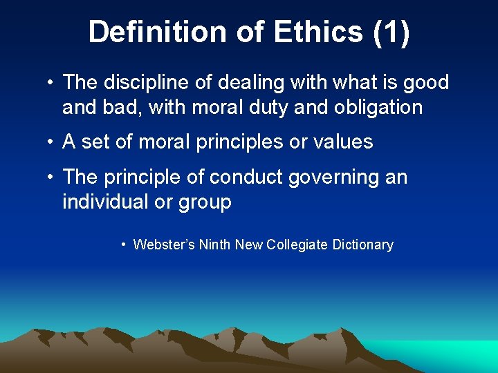 Definition of Ethics (1) • The discipline of dealing with what is good and