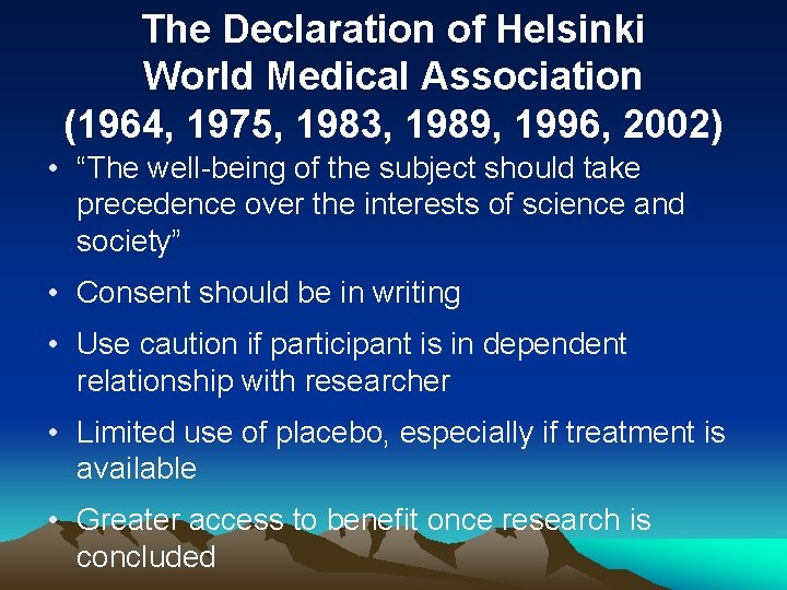 The Declaration of Helsinki World Medical Association (1964, 1975, 1983, 1989, 1996, 2002) •