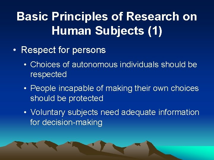 Basic Principles of Research on Human Subjects (1) • Respect for persons • Choices