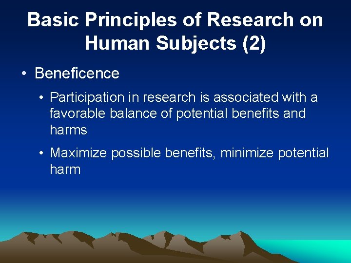 Basic Principles of Research on Human Subjects (2) • Beneficence • Participation in research