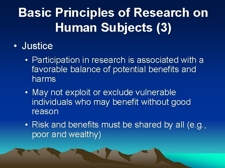 Basic Principles of Research on Human Subjects (3) • Justice • Participation in research
