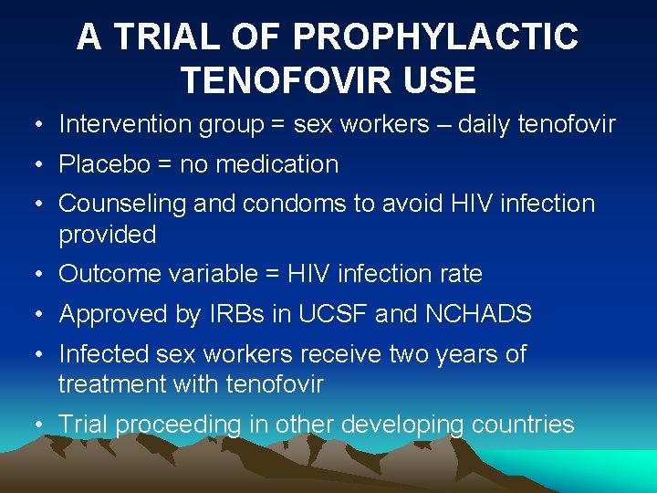 A TRIAL OF PROPHYLACTIC TENOFOVIR USE • Intervention group = sex workers – daily