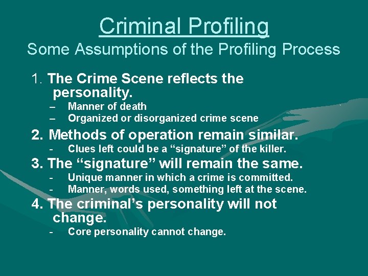 Criminal Profiling Some Assumptions of the Profiling Process 1. The Crime Scene reflects the