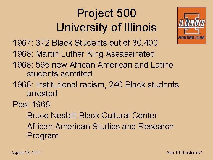 Project 500 University of Illinois 1967: 372 Black Students out of 30, 400 1968: