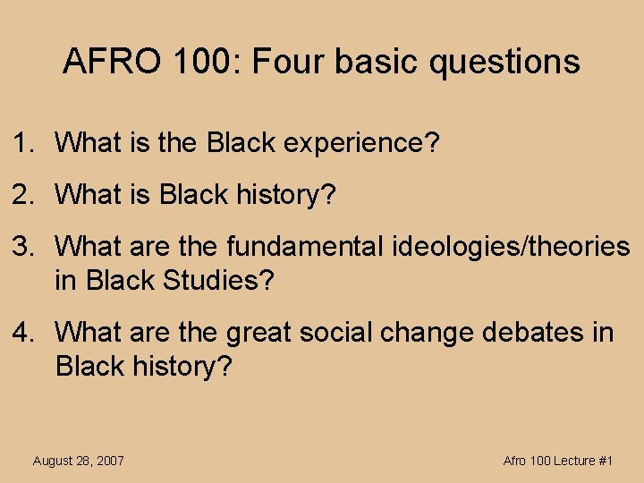 AFRO 100: Four basic questions 1. What is the Black experience? 2. What is