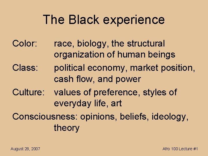 The Black experience Color: race, biology, the structural organization of human beings Class: political