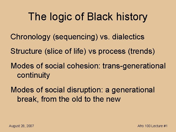 The logic of Black history Chronology (sequencing) vs. dialectics Structure (slice of life) vs