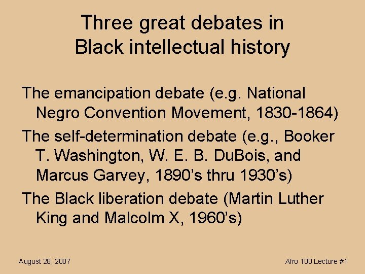Three great debates in Black intellectual history The emancipation debate (e. g. National Negro